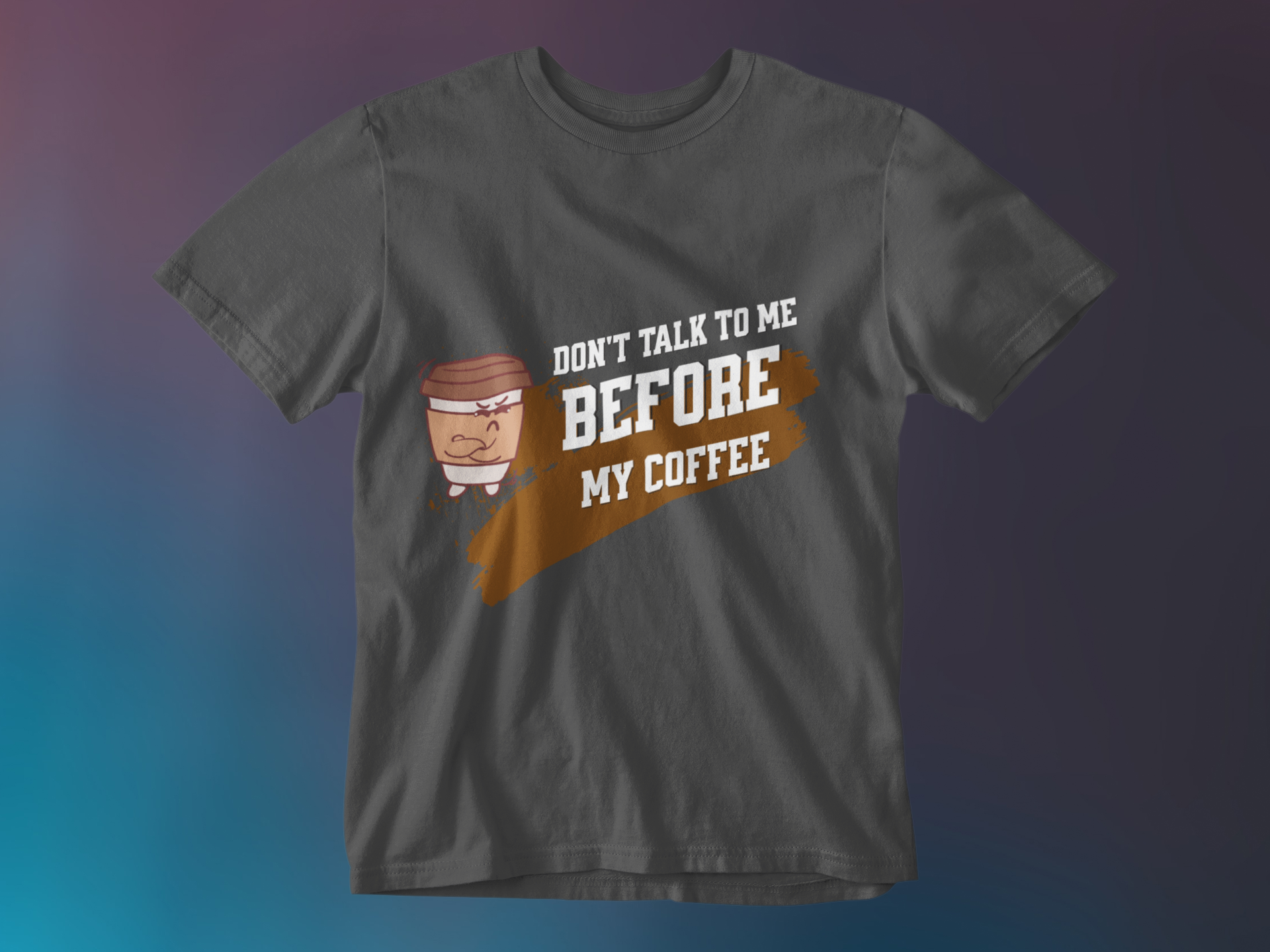 DON'T SPEAK TO ME BEFORE MY COFFEE