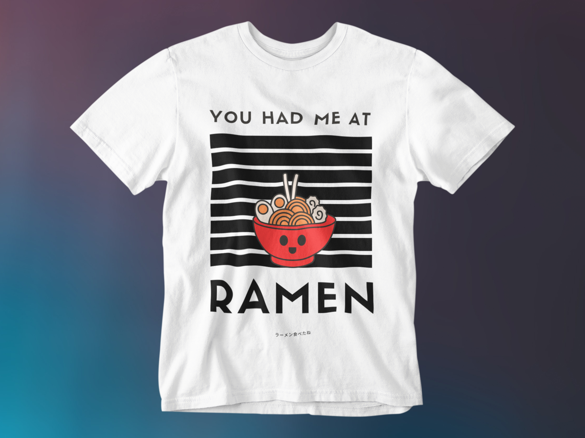 YOU HAD ME AT RAMEN