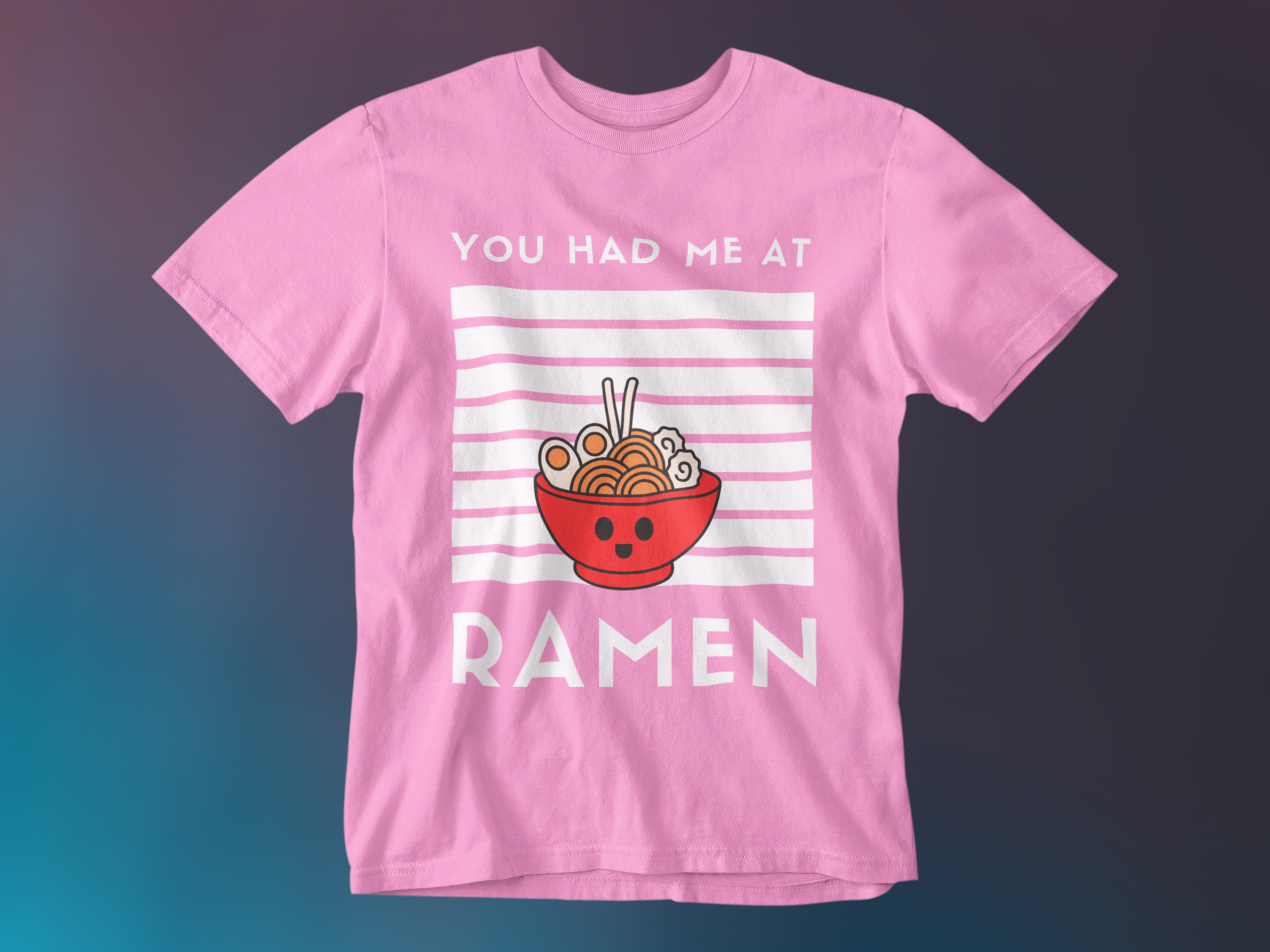 YOU HAD ME AT RAMEN