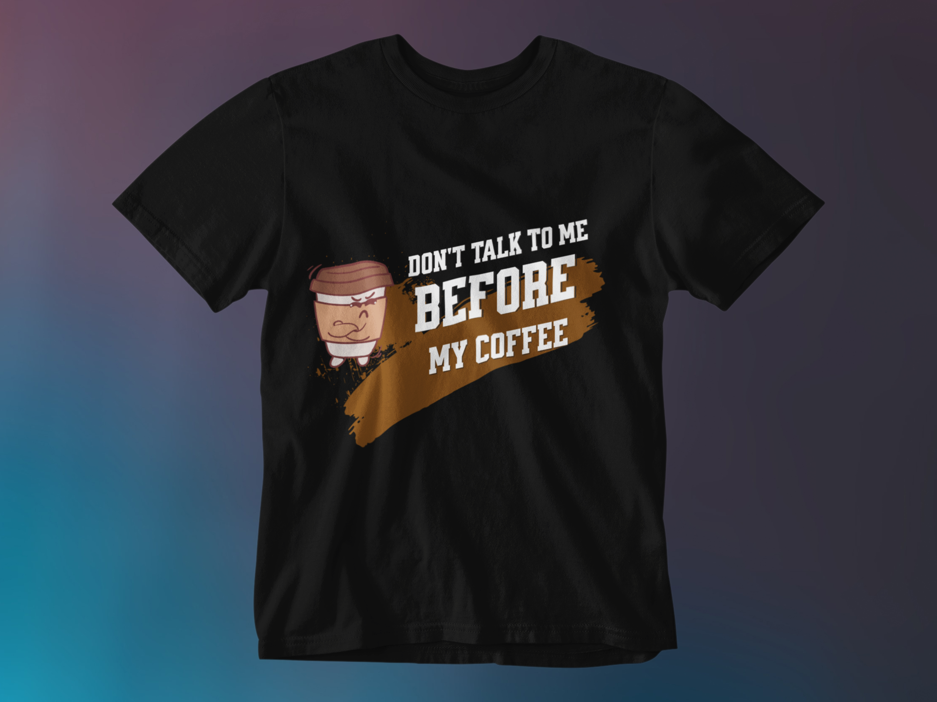 DON'T SPEAK TO ME BEFORE MY COFFEE
